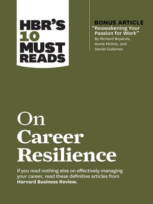 cover image of HBR's 10 Must Reads on Career Resilience (with bonus article "Reawakening Your Passion for Work" by Richard E. Boyatzis, Annie McKee, and Daniel Goleman)